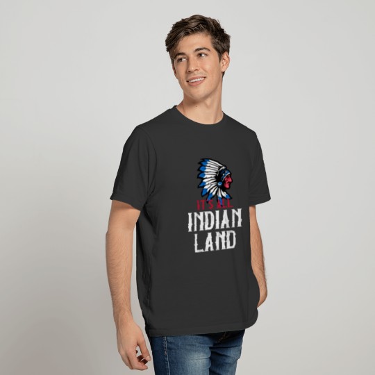 it's all indian land T-shirt