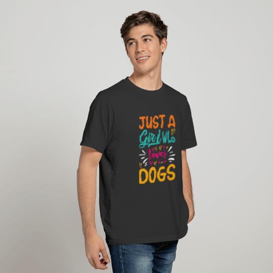 JUST A GIRL WHO LOVES DOGS. DOG LOVERS SHIRT T-shirt