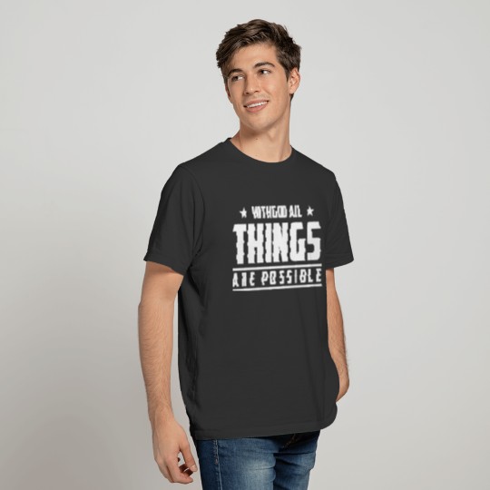 With God All Things Are Possible T-shirt