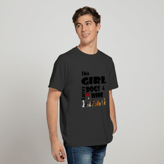 This Girl loves Wine and Dogs T-shirt