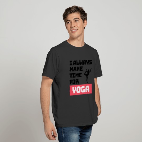 I Always Make Time For Yoga T-shirt