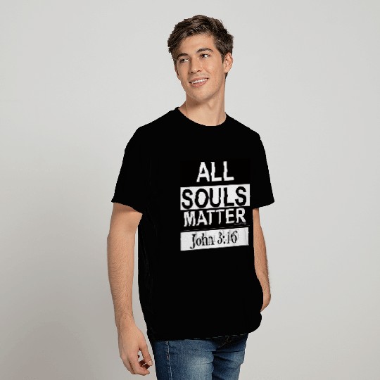 All Souls Matter John 3:16 T Shirts