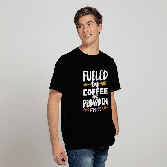 Fueled By Coffee And Pumpkin Spice T Shirts