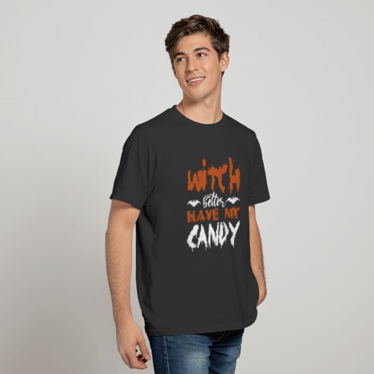 Witch Better Have My Candy Halloween T-shirt