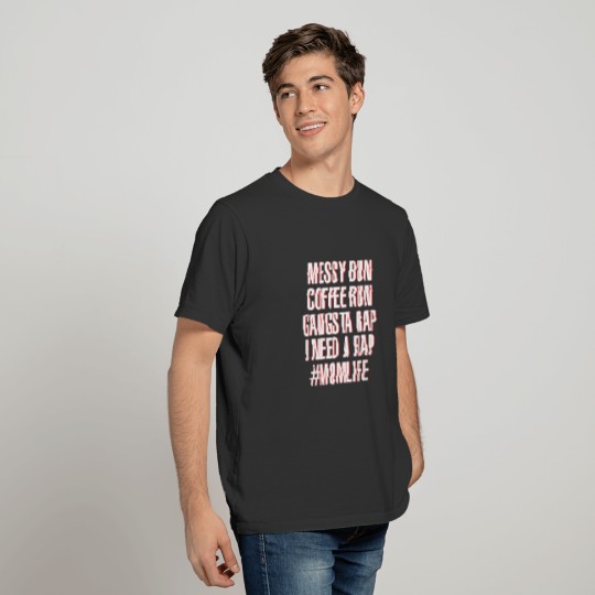 Coffee Bun Messy Hai #MomLife Quarantine Ponytail T-shirt