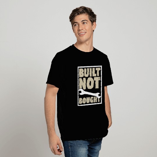 Built Not Bought T Shirts