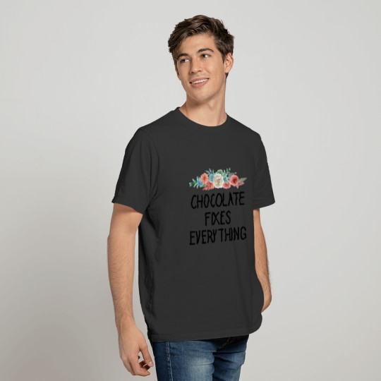 Chocolate Fixes Everything / Chocolate lover gift T-shirt