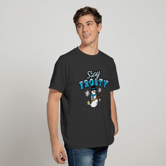 Stay Frosty the Snowman - Funny White Christmas T-shirt