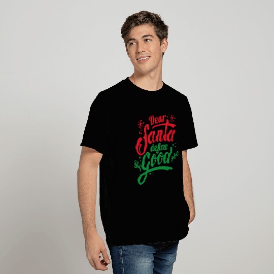 Dear Santa Define Good T Shirts