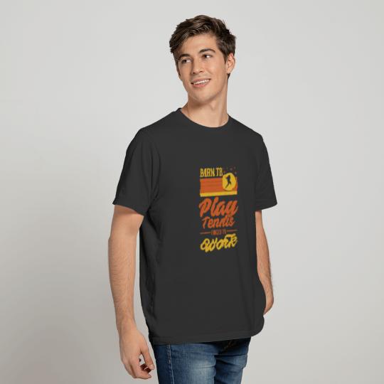Born To Play Tennis Forced to Work Retro Sunset fo T-shirt