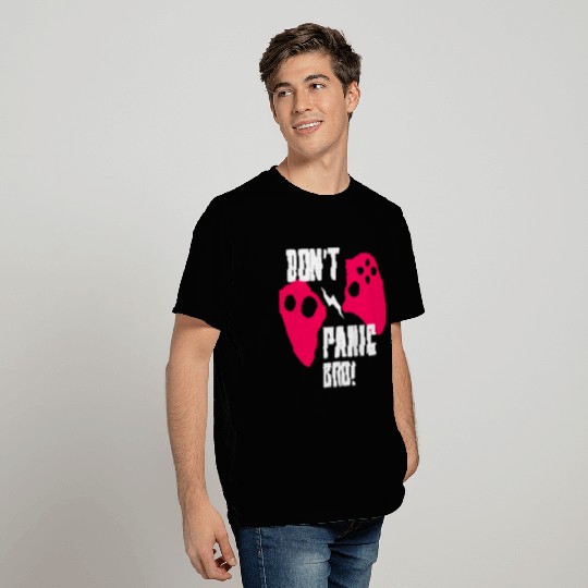Don't Panic Bro, Gamer Quote T Shirts