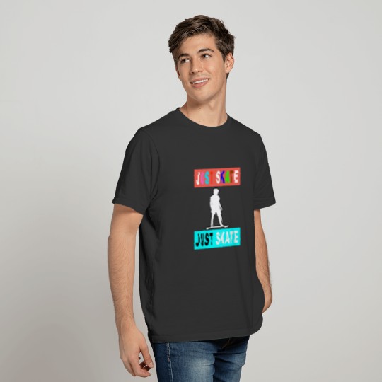 Just Skate - Skate Lovers -Gift Idea T-shirt