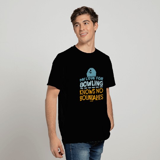 My Love For Bowling Knows No Boundaries T Shirts