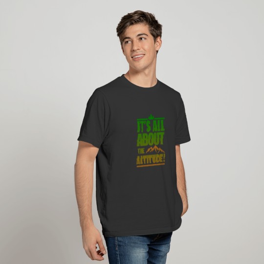 It's All About The Altitude! T-shirt