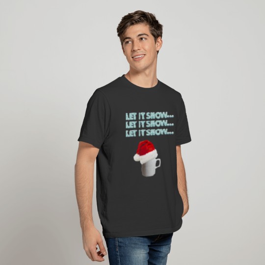 Let It Snow Santa Mug T-shirt
