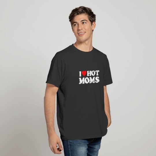 I Love Hot Moms T Shirts Funny Red Heart Love Moms