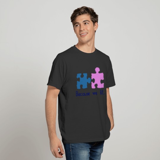 because we fit... T-shirt