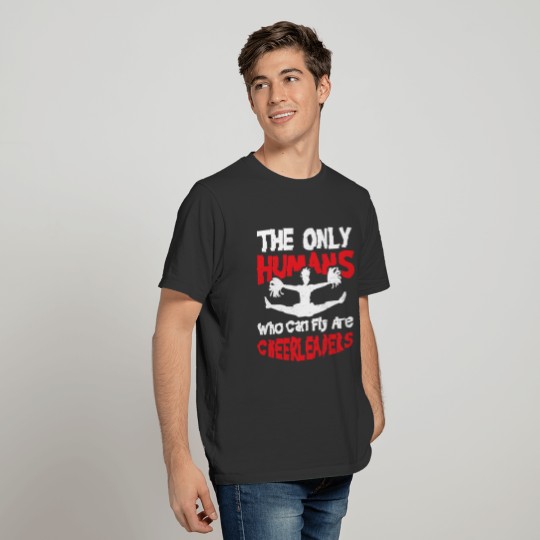 The Only Humans Who Can Fly Are Cheerleaders - Che T-shirt