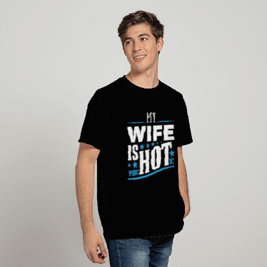 My Wife Is Psychotic Funny Husband T Shirts