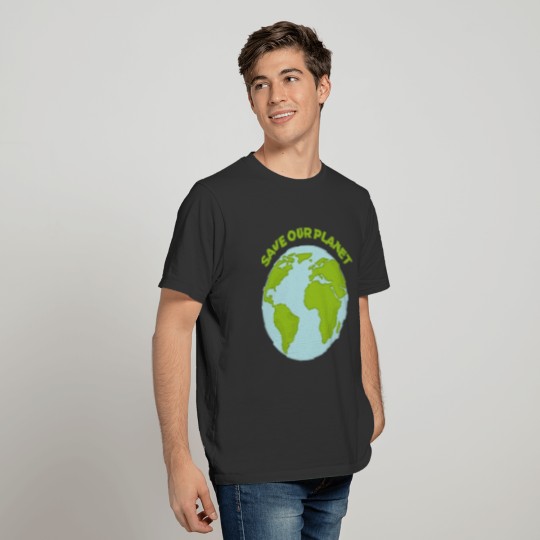 SAVE OUR PLANET  Environment Protection T Shirts