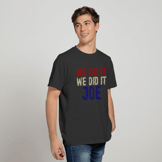 WE DID IT JOE T-shirt