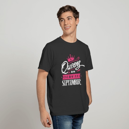 Queens Are Born In September Birthday Gift Idea T-shirt
