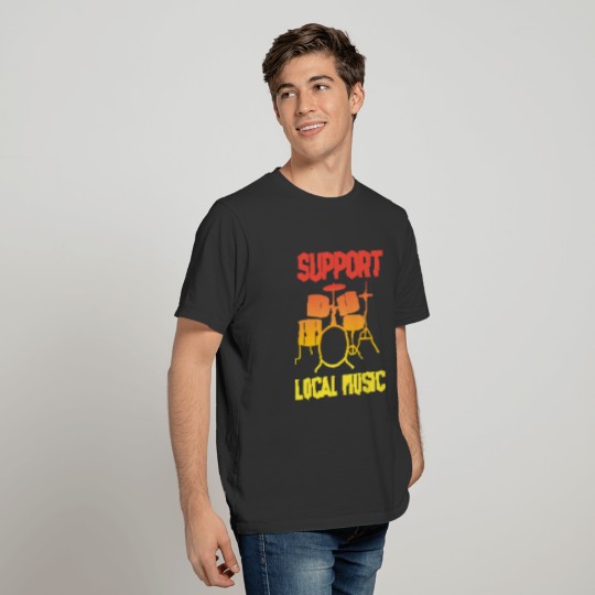 Support Local Music Funny Drummer Musician Bands V T Shirts