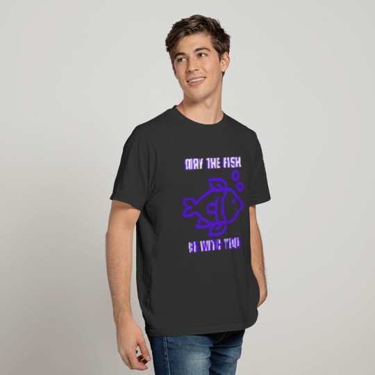 May the fish be with you T-shirt