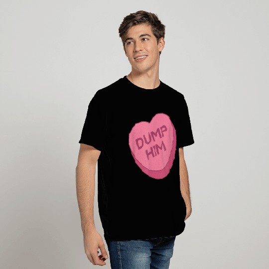 Valentines Day Candy Valentines Hearts Dump Him T Shirts