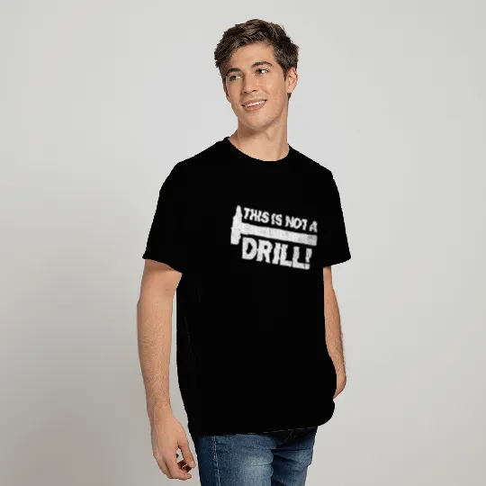 this is not a drill - hammer T Shirts