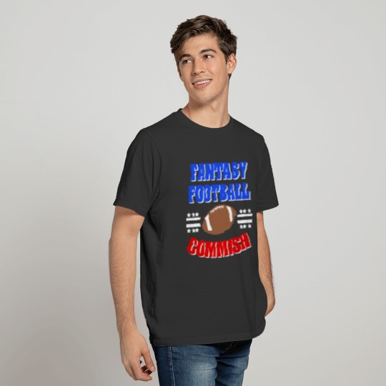 Fantasy Football Commish funny men s T Shirts