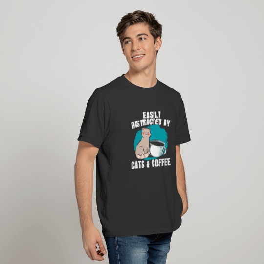 Easily Distracted By Cats And Coffee Caffeine T-shirt