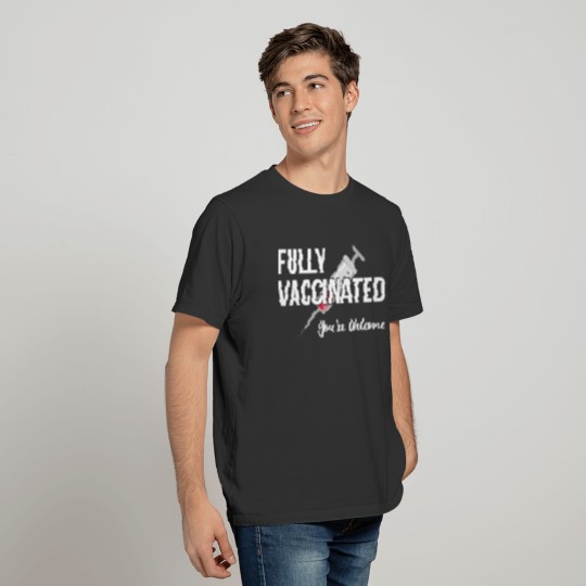 Fully Vaccinated You're Welcome IV T-shirt