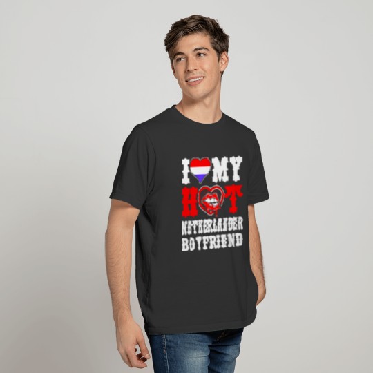 I Love My Hot Netherlander Boyfriend Tshirt T-shirt
