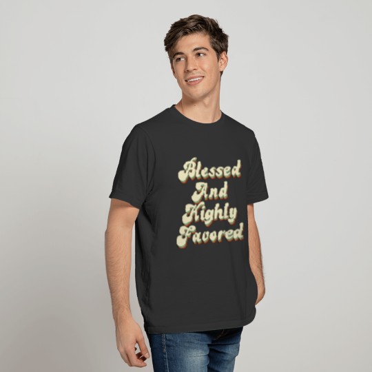 Blessed And Highly Favored Retro Vintage Style T Shirts