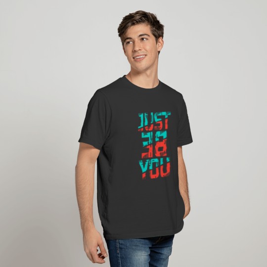 Just Be You Quote T-shirt