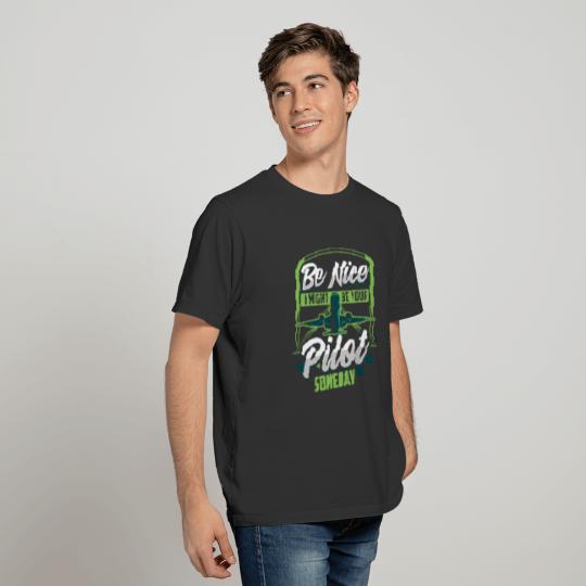 Funny Be Nice I Might Be Your Pilot Someday Plane T-shirt