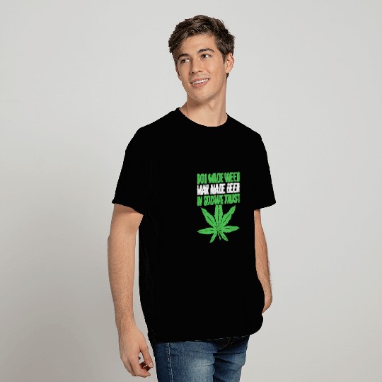 God Made Weed Man Made Beer In God We Trust T Shirts