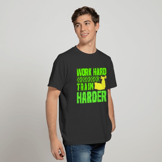 Work hard, train harder T-shirt