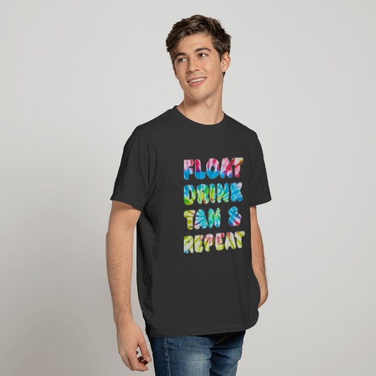 Tie Dye Float Drink Tan & Repeat Summer Beach T Shirts