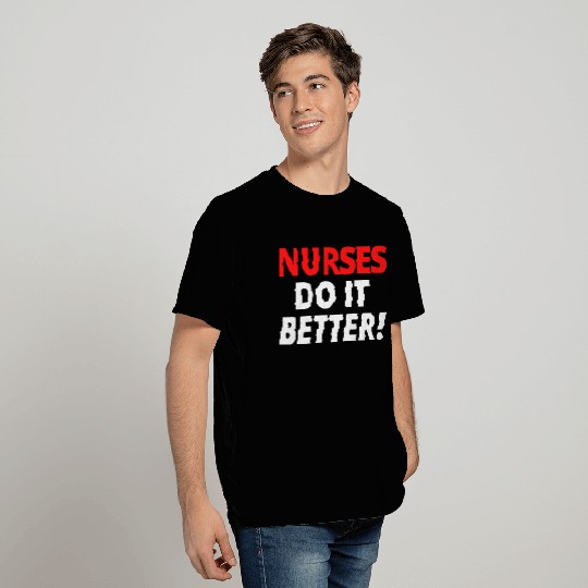 Nurses Do It Better (in red & white letters versio T Shirts