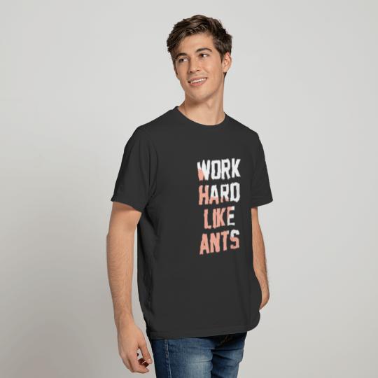 Work hard like ants T-shirt