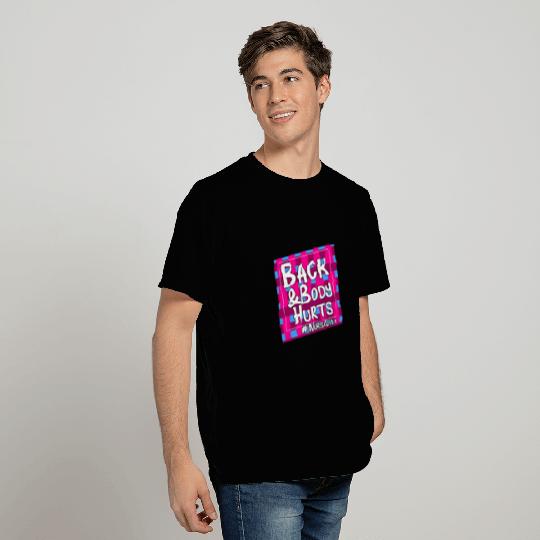 Back and Body Hurts Cute T Shirts