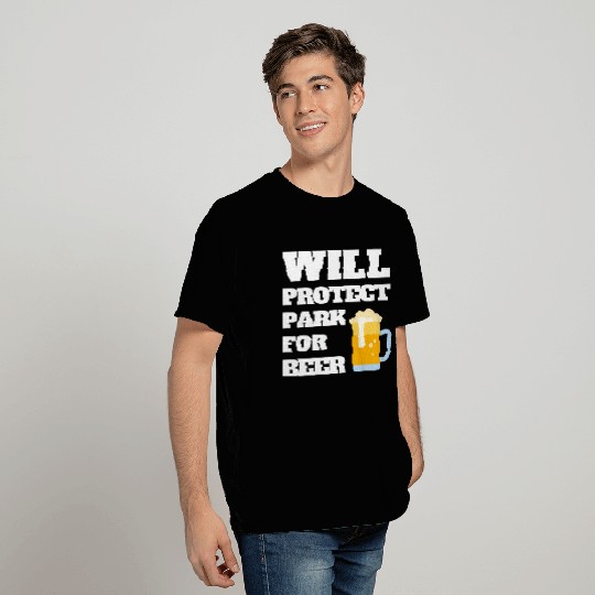 Will Protect Forest For Beer Park Ranger Quote T Shirts