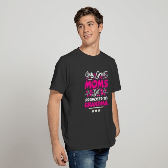 only great mom promoted to grandma mothers day T-shirt