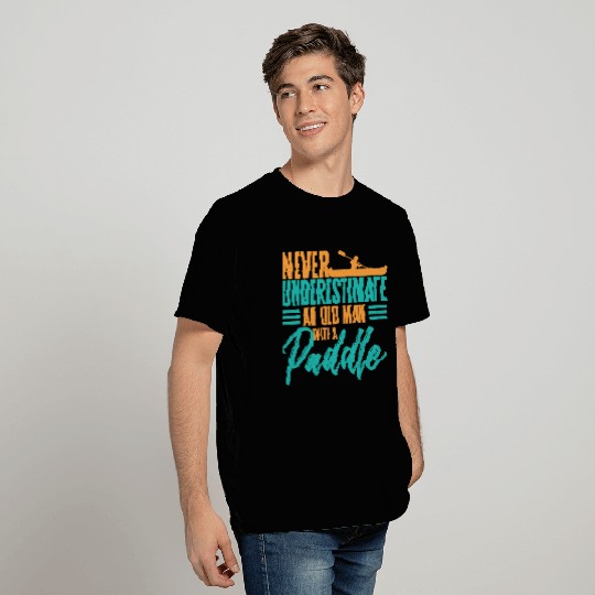 Never Underestimate An Old Man Rowing Canoe Kajak T Shirts