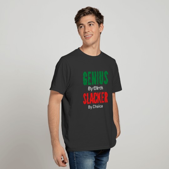 GENIUS By Birth SLACKER By Choice (green, red & wh T-shirt