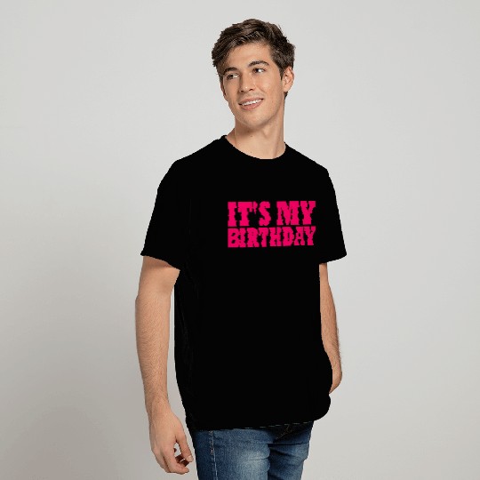 Its my birthday T Shirts