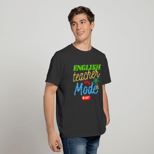 English Teacher Mode OFF, funny teacher gift idea T-shirt