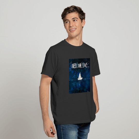 I Need Some Space T-shirt